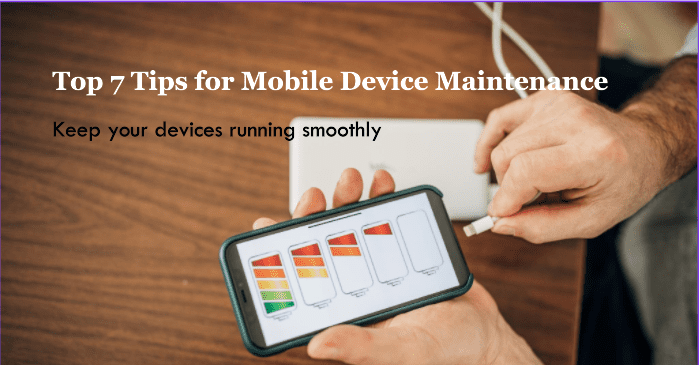 7 Tips to Keep Your Mobile Devices in Top Condition_mobilephonerepair.ae